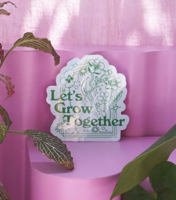 Let's Grow Together Sticker