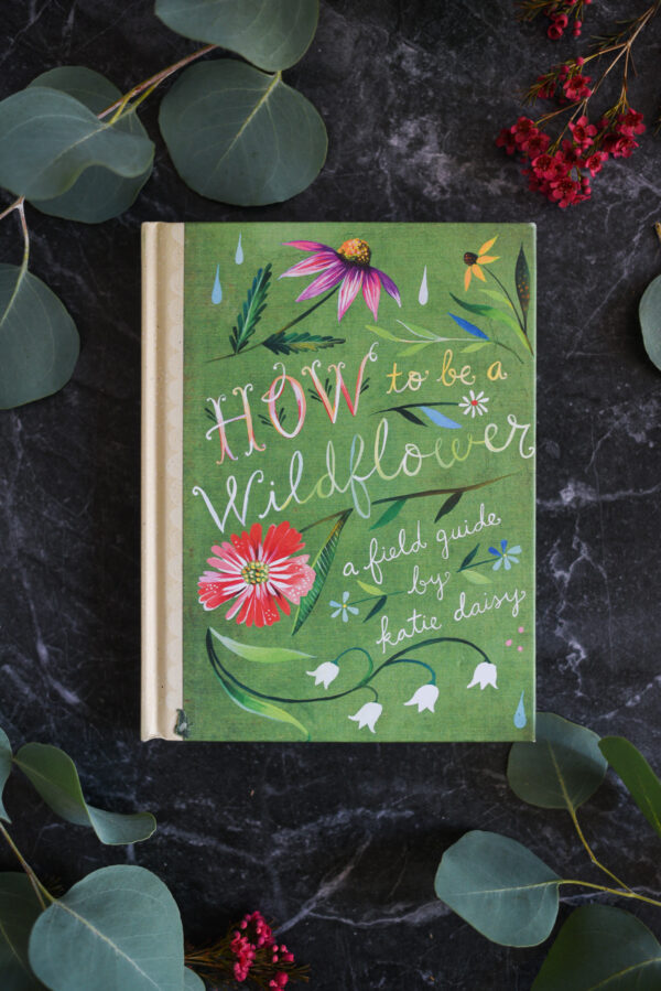 How To Be A Wildflower