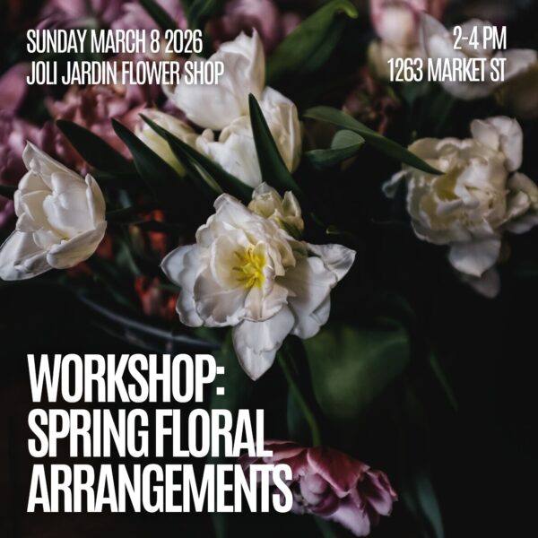 Spring Floral Arrangement Workshop – March 8, 2-4 PM – Joli Jardin