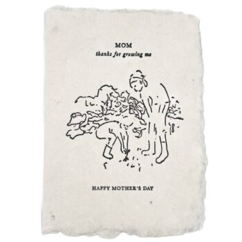 Thanks for growing me mother’s day card