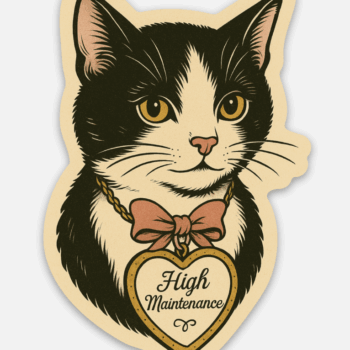 High Maintenance Cat Sticker
