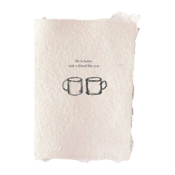 Life is better with a friend card