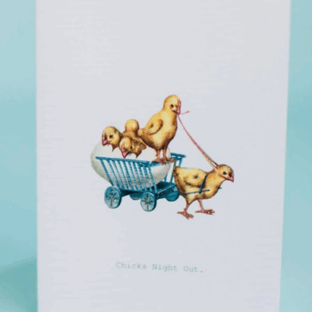 Chicks night out. Card