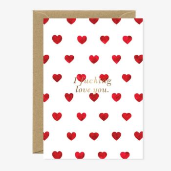 I Fucking Love You Greeting Card
