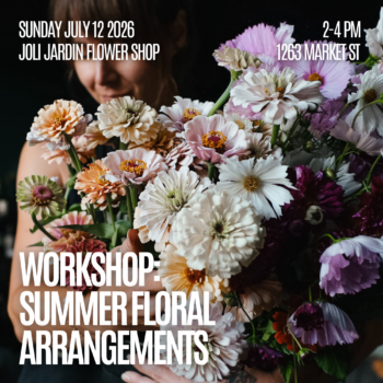 Summer Floral Arrangement Workshop - July 12, 2-4 PM