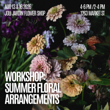 Summer Floral Arrangement Workshop 2 - August 13, 4-6 PM or August 16, 2-4 PM