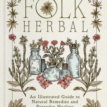 Complete Folk Herbal by Rebecca Beyer: Hardcover; 384 pages, English