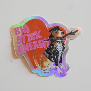 Sticker - Big Stick Energy