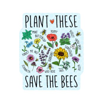 Save These Bees Pollinators Plants Flowers High Quality Vinyl Sticker