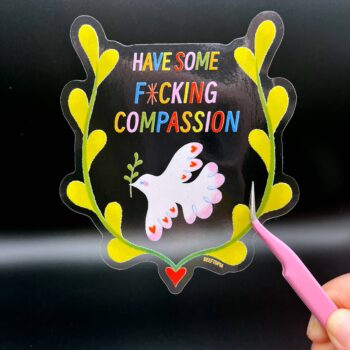 Have Some Compassion Large Clear Vinyl Sticker