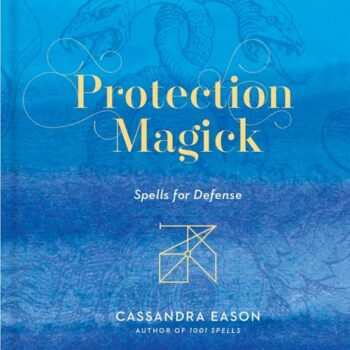 Protection Magick: Spells for Defense