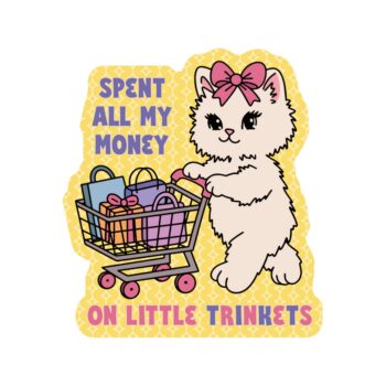Spent All My Money on Little Trinket Kitty Cat Sticker