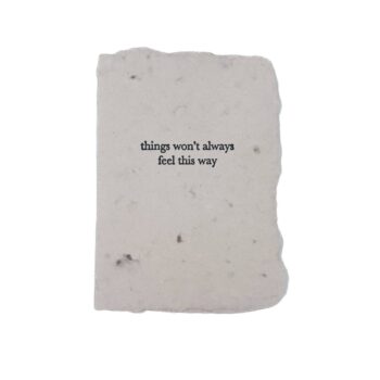 Things won't always feel this way card