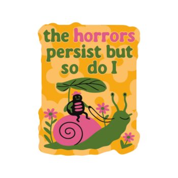 The horrors persist Sarcastic Bug Motivational Funny Horror High Quality Vinyl