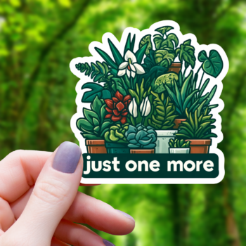 Just One More Houseplant Sticker- 3"