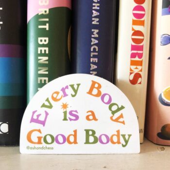 Sticker - Every Body Is A Good Body