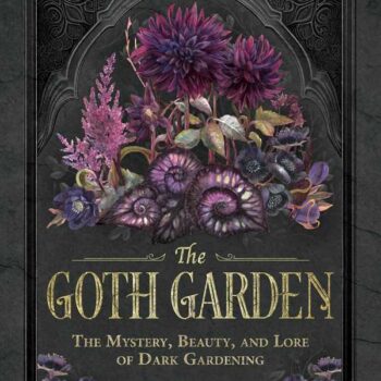 Goth Garden by Felicia Feaster: Hardcover; 192 pages, English