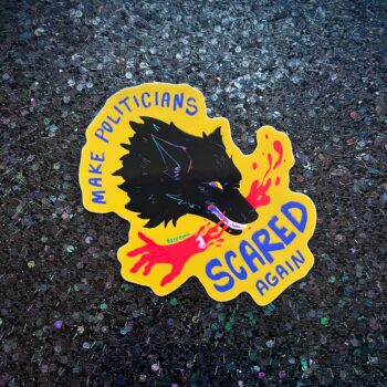 Make Politicians Scared Again Waterproof Vinyl Sticker