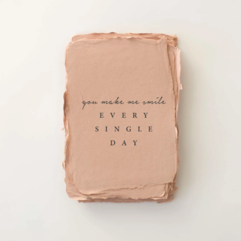 "You make me smile. Every. Single. Day" Love/Friendship Card