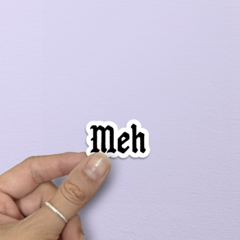 Meh Word Sticker : 1.2 x 2