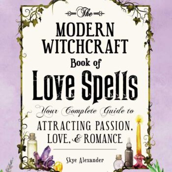 Modern Witchcraft Book of Love Spells by Skye Alexander: Hardcover; 208 pages, English