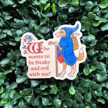 Who Wants to Be Freaky and Evil with Me? Vinyl Sticker